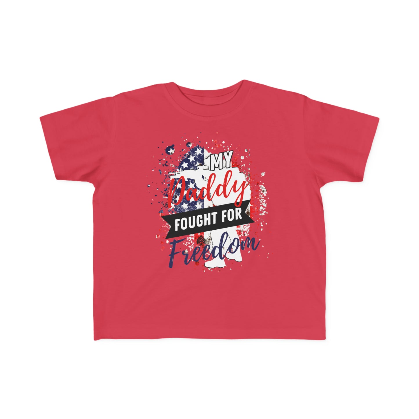 My Daddy fought for Freedom Toddler's Tee